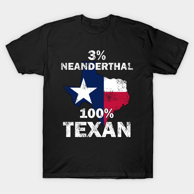 3% Neanderthal 100% Texan T-Shirt by Turnersartandcrafts